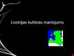 Presentations 'Livonijas kultūras mantojums', 1.