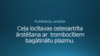 Presentations 'Ceļa locītavas osteoartrīta ārstēšana ar  trombocītiem bagātinātu plazmu', 1.