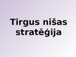 Presentations 'Stratagēmas, tirgus nišas stratēģijas un stratēģisko grupu karte', 9.