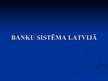 Presentations 'Banku sistēma Latvijā', 1.