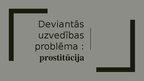 Presentations 'Deviantā uzvedība - prostitūcija', 1.
