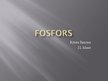 Presentations 'Fosfors', 1.
