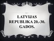 Presentations 'Latvijas Republika 20.gadsimta 20.-30.gados', 1.