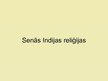 Presentations 'Senās Indijas reliģijas', 1.