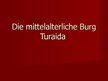 Presentations 'Die mittelalterliche Burg Turaida', 1.