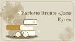 Presentations 'Charlotte Bronte "Jane Eyre"', 1.
