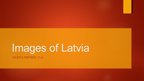 Presentations 'Images of Latvia', 1.