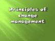 Presentations 'Principles of Change Management', 1.