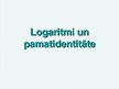 Presentations 'Logaritmi un pamatidentitāte', 1.