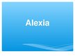 Presentations 'Alexia and Dyslexia', 1.