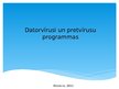 Presentations 'Datorvīrusi un pretvīrusu programma', 1.