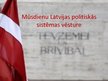 Presentations 'Mūsdienu Latvijas politiskās sistēmas vēsture', 1.