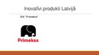 Presentations 'Trīs inovatīvi produkti Latvijā un viens pasaulē', 4.