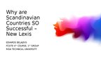 Presentations 'Why are Scandinavian Countries SO Successful – New Lexis', 1.