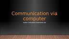 Presentations 'Communication via Computer', 1.