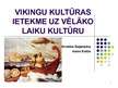Presentations 'Vikingu kultūras ietekme uz vēlāko laiku kultūru', 1.