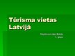 Presentations 'Tūrisma vietas Latvijā', 1.