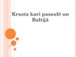 Presentations 'Krusta kari pasaulē un Baltijā', 1.