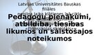 Presentations 'Pedagogu pienākumi, atbildība, tiesības likumos un saistošajos noteikumos', 1.