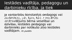 Presentations 'Pedagogu pienākumi, atbildība, tiesības likumos un saistošajos noteikumos', 42.