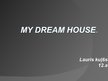 Presentations 'My Dream House', 1.