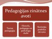 Presentations 'Pedagoģijas zinātnes avoti, to raksturojums', 5.