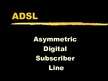 Presentations 'ADSL (Asymmetric Digital Subscriber Line)', 1.
