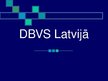Presentations 'DBVS Latvijā', 1.