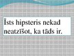 Presentations 'Hipsteri', 13.