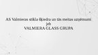 Presentations 'AS Valmieras stikla šķiedra un tās meitas uzņēmumi jeb VALMIERA GLASS GRUPA', 1.