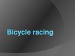 Presentations 'Bicycle Racing', 1.