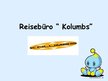 Presentations 'Reisebüro "Kolumbs"', 1.