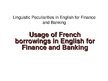 Practice Reports 'Linguistic Peculiarities in English for Finance and Banking: Usage of French Bor', 5.