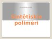Presentations 'Sintētiskie polimēri', 1.