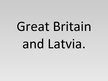 Presentations 'UK and Latvia', 1.