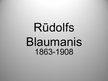 Presentations 'Rūdolfs Blaumanis', 1.