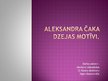 Presentations 'Aleksandra Čaka dzejas motīvi', 1.