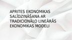 Presentations 'Aprites ekonomikas salīdzināšana ar tradicionālo lineārās ekonomikas modeli', 1.