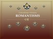 Presentations 'Romantisms', 1.