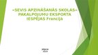 Presentations '"Sevis apzināšanās skolas" pakalpojumu eksporta iespējas Francijā', 1.