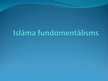 Presentations 'Islāma fundamentālisms', 1.