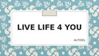 Business Plans 'Biznesa ideja "Live life 4 you"', 1.