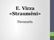 Presentations 'Edvarts Virza "Straumēni", pavasaris', 1.