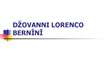 Presentations 'Džovanni Lorenco Bernīni', 1.
