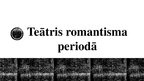Presentations 'Teātra attīstība renesansē, apgaismības un romantisma laikmetā', 14.