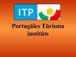 Presentations 'Portugāles tūrisma institūts', 1.
