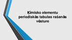 Presentations 'Ķīmisko elementu periodiskās tabulas rašanās vēsture', 1.