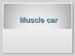 Presentations 'Muscle Car', 1.