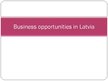 Presentations 'Business Opportunities in Latvia', 1.