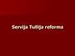 Presentations 'Servija Tullija reforma', 1.